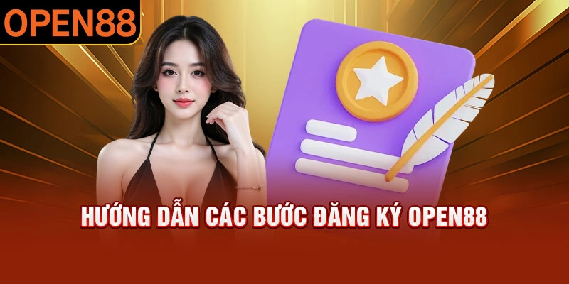 Đăng Ký OPEN88 – Hướng Dẫn Quy Trình Chi Tiết Từ A Đến Z