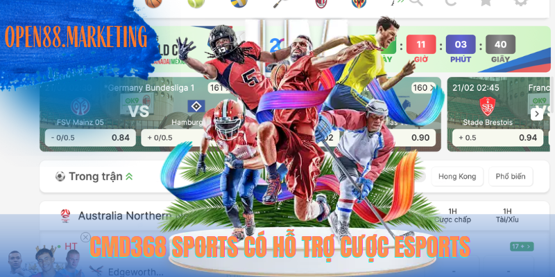 CMD368 Sports OPEN88 – Kèo Chuẩn, Odds Đẹp, Dễ Thắng Lớn