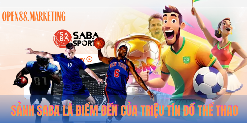 Saba Sports – Sảnh Hot Nhất Cho Người Chơi Đam Mê Thể Thao