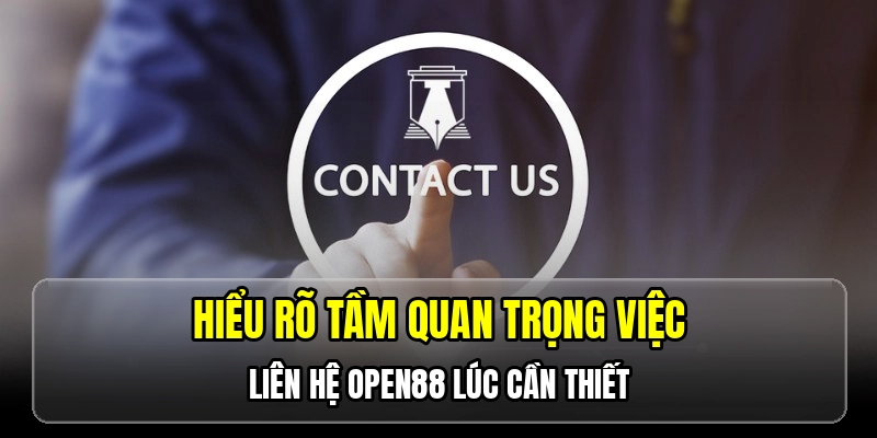 Liên Hệ OPEN88 - Cách Kết Nối Hỗ Trợ Nhanh Chóng Nhất