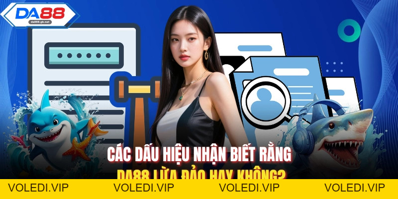 Da88 Lừa Đảo – Sự Thật Cần Hiểu Rõ Trước Khi Tham Gia