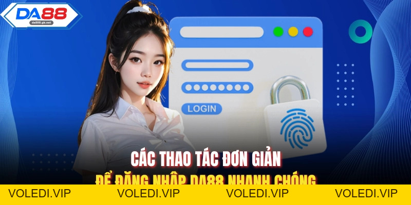 Hướng Dẫn Đăng Nhập Da88 Nhanh Chóng, An Toàn Và Ổn Định