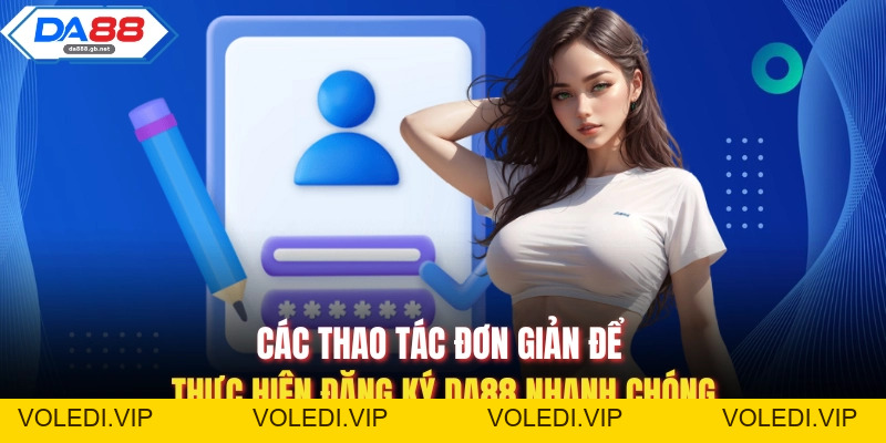 Cách Đăng Ký Da88 Nhanh Chóng Và An Toàn Cho Người Mới