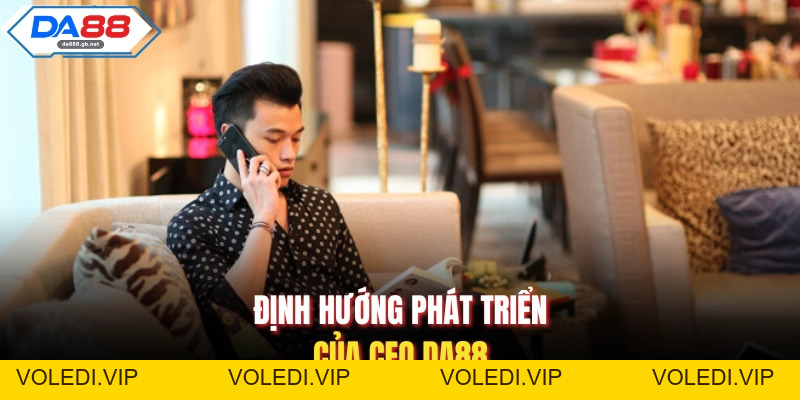 CEO Da88| Hành Trình Xây Dựng Đế Chế Giải Trí Hàng Đầu