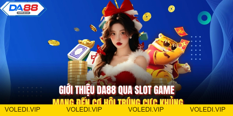 Giới Thiệu DA88 - Nơi Hội Tụ Những Siêu Phẩm Đỉnh Cao