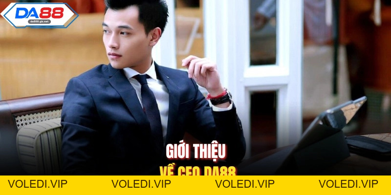 CEO Da88| Hành Trình Xây Dựng Đế Chế Giải Trí Hàng Đầu