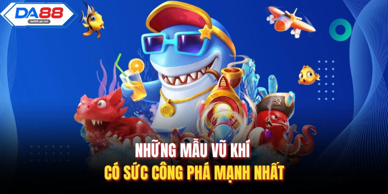 Súng Bắn Cá Da88 Và Bí Mật Kho Vũ Khí Tối Tân Nhất