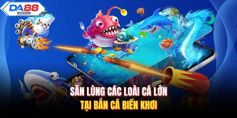 Bắn Cá Biển Khơi Và Bí Kíp Săn Thưởng Đại Dương 2026