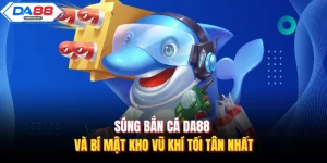 Bắn Cá Da88 – Tuyệt Chiêu Săn Thưởng Từ Cao Thủ Lâu Năm