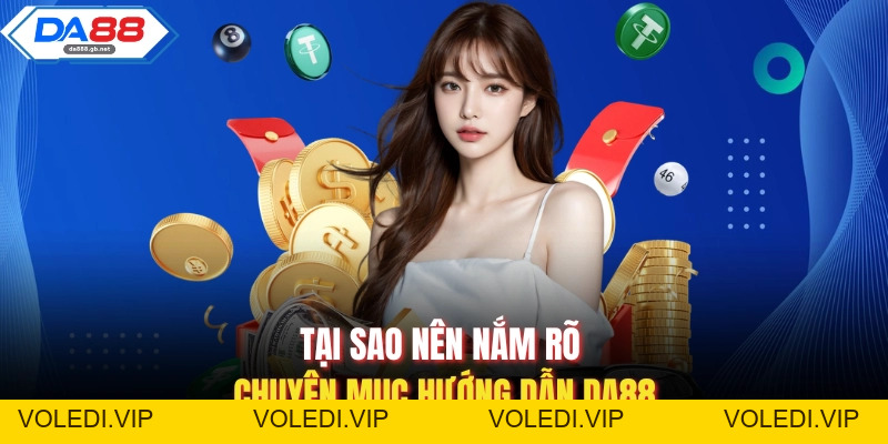 Hướng Dẫn Da88 Chi Tiết Giúp Người Chơi Sử Dụng Hiệu Quả