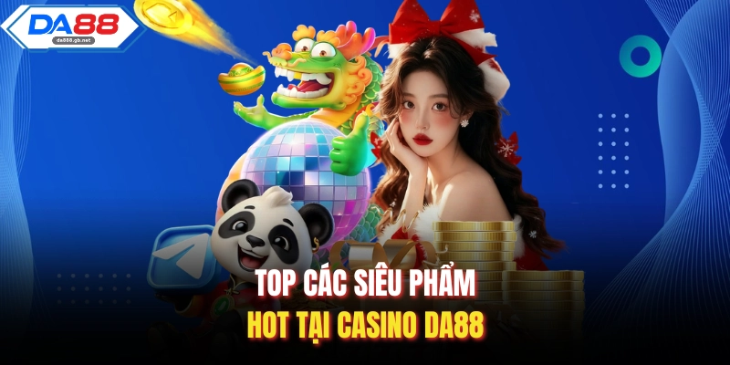 Casino Da88 – Nơi Hội Tụ Những Sòng Bài Uy Tín Nhất Châu Á