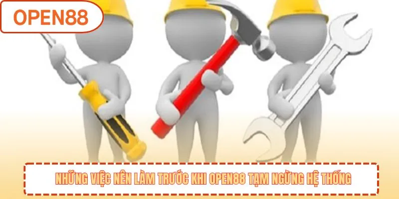 OPEN88 Bảo Trì - Cập Nhật Thông Tin Và Thời Gian Mở Lại Sảnh